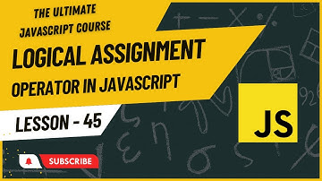 Logical Assignment Operator in JavaScript | Hindi/Urdu | JavaScript Tutorial #45