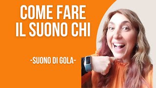 Come fare il suono CHI (suono di gola)