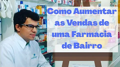 O que fazer para aumentar as vendas de uma farmácia?