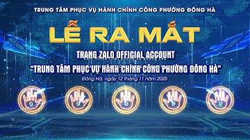 VISUAL ĐẶT TAY RA MẮT TRANG ZALO OFFICIAL ACCOUNT PHƯỜNG ĐÔNG HÀ, QUẢNG TRỊ