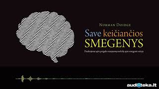 SAVE KEIČIANČIOS SMEGENYS. Norman Doidge audioknyga | Audioteka.lt