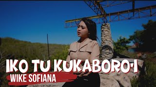 WIKE SOFIANA - IKO TU KU KABORO'I || OFFICIAL MUSIC VIDEO