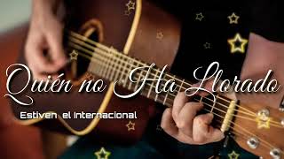 Video thumbnail of "Estiven el internacional - Quien no ha llorado"