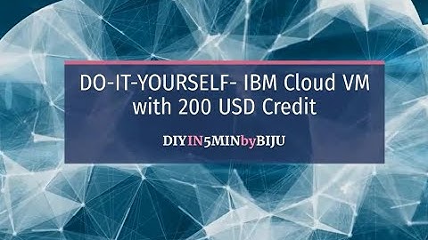 DIY-IBM Cloud VM with 200 USD Credit