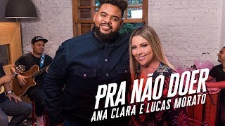 Ana Clara feat Lucas Morato - Pra Não Doer