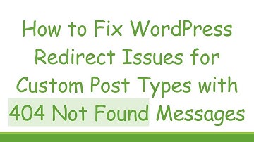 How to Fix WordPress Redirect Issues for Custom Post Types with 404 Not Found Messages