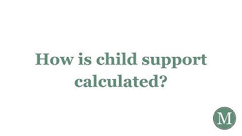 How is child support calculated?