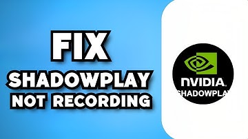 How To Fix ShadowPlay Not Recording (2023 Guide)