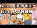 LECHE DE ALMENDRA CON AVENA EN AYUNAS - Para Que Sirve Y Beneficios