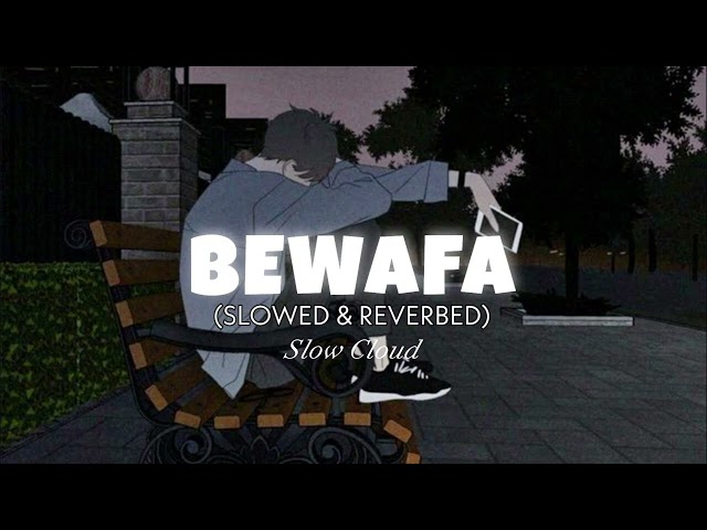 Bewafa -Song- Imran Khan-(slowed & reverbed)-(Slow Cloud) class=