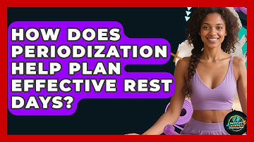 How Does Periodization Help Plan Effective Rest Days? - High Energy Training Hub