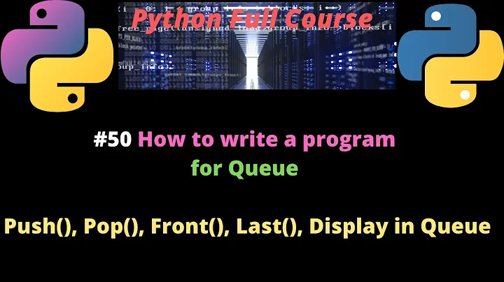 #50 How to write a program for Queue  in Python | Push(),  Pop(),  Front(), Last(), Display in Queue