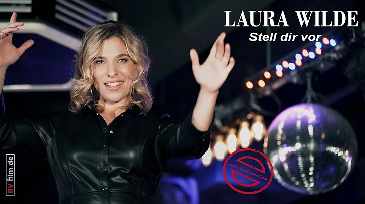 Laura Wilde - Stell dir vor (offizieller Videoclip)