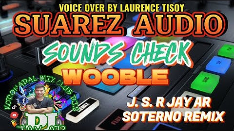 Suarez Audio Sound Check Wobble BATTLEMIX (Dj Jay-ar Soterno REMIX)