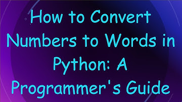 How to Convert Numbers to Words in Python: A Programmer
