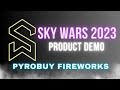 Sky Wars 2023 - Fireworks Product Demos - Pyrobuy