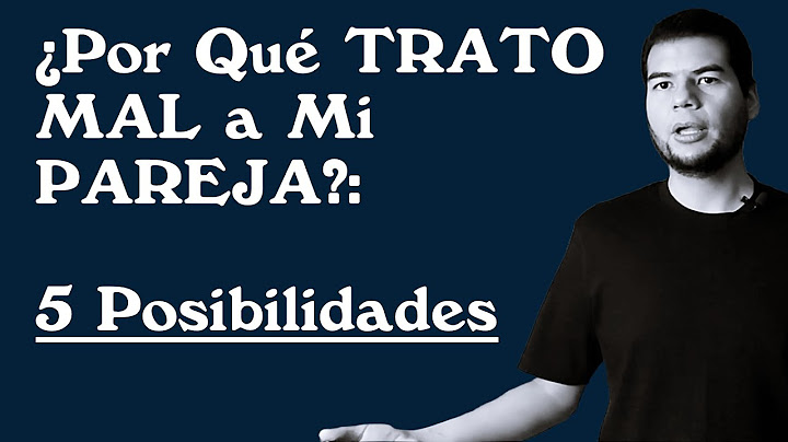 ¿Por Qué Trato Mal a mi Pareja?