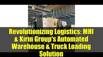Revolutionizing Logistics: MHI & Kirin Group