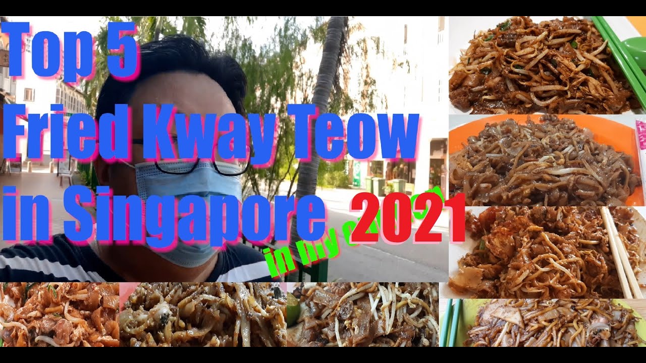 Top 5 / Best 5 Fried Kway Teow in SIngapore 2021.