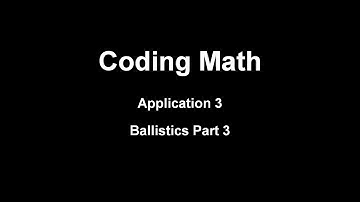 Coding Math: Application 3 - Ballistics Part 3