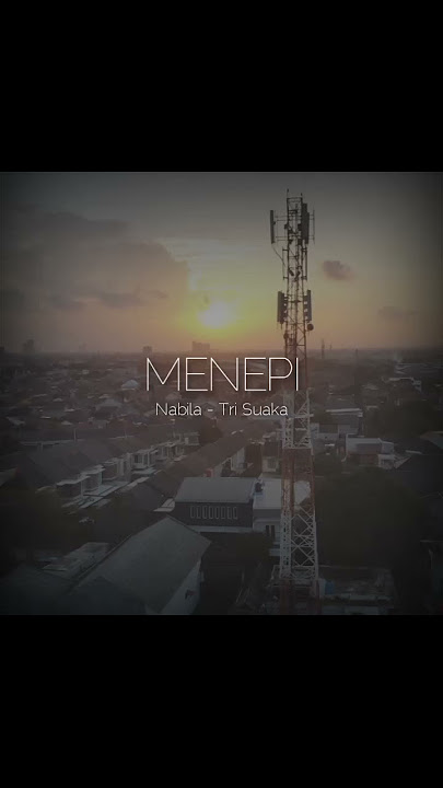Menepi - Nabila ft Trisuaka (Status For WA,IG,FB)