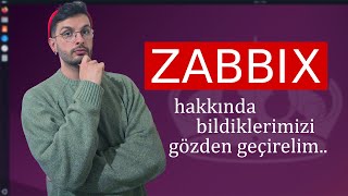 1 - Zabbix Hakkında Bilmemiz Gerekenler
