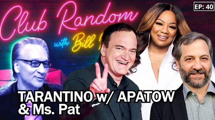 Quentin Tarantino + Judd Apatow; Ms. Pat  | Club R...