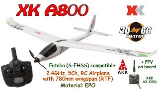 XK A800 2.4GHz, 5Ch, RC Airplane with 780mm wingspan, 3D/6G, Gyro, EPO (RTF) + AKK A3-OSD on board