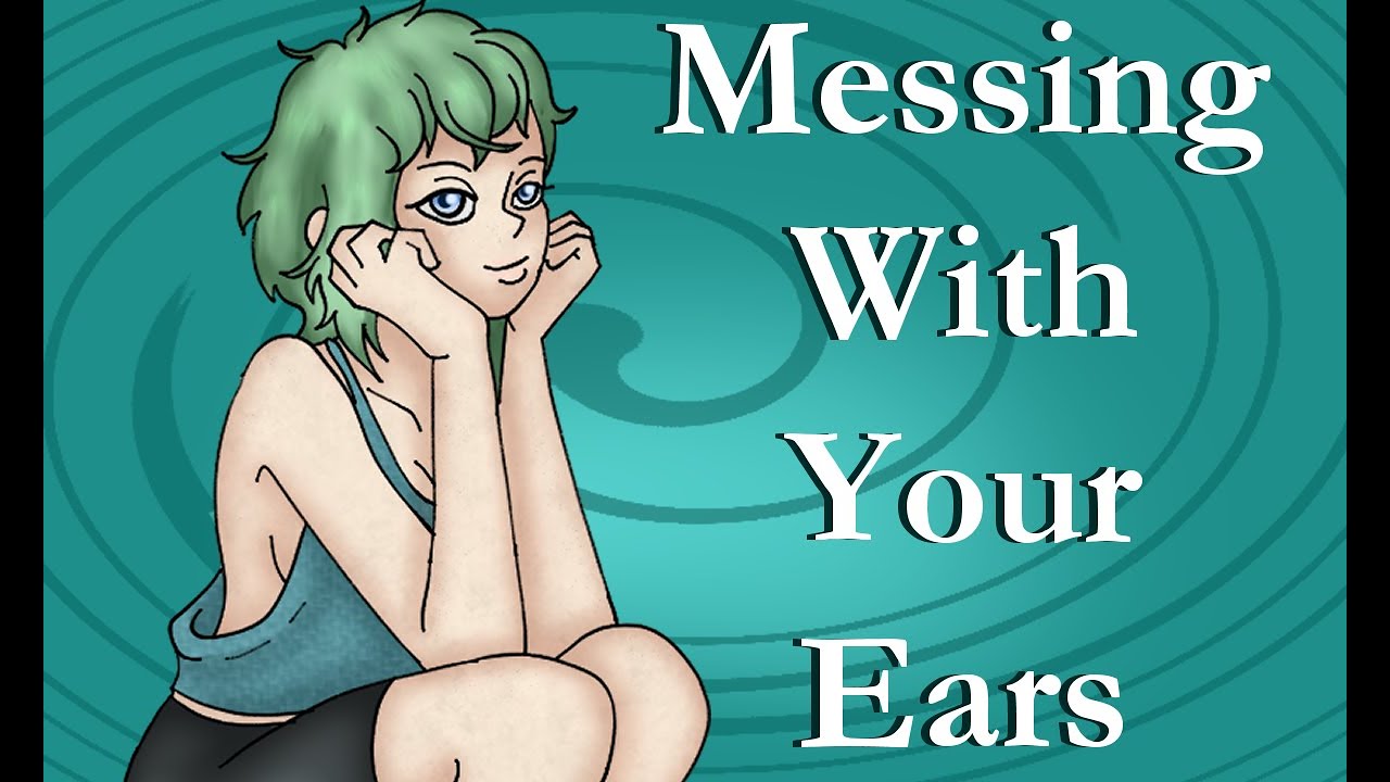 ASMR: Let Me Mess With Your Ears~