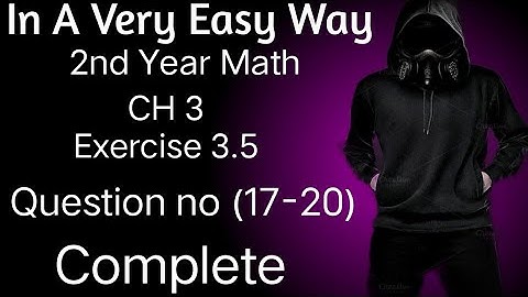 2nd year Math, Ch 3, Exercise 3.5, Question no (17-20), -Inter Part 2 Math
