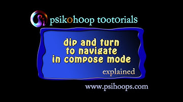 Psikohoop short tutorial 102_ dip and turn to navigate in compose mode_explained
