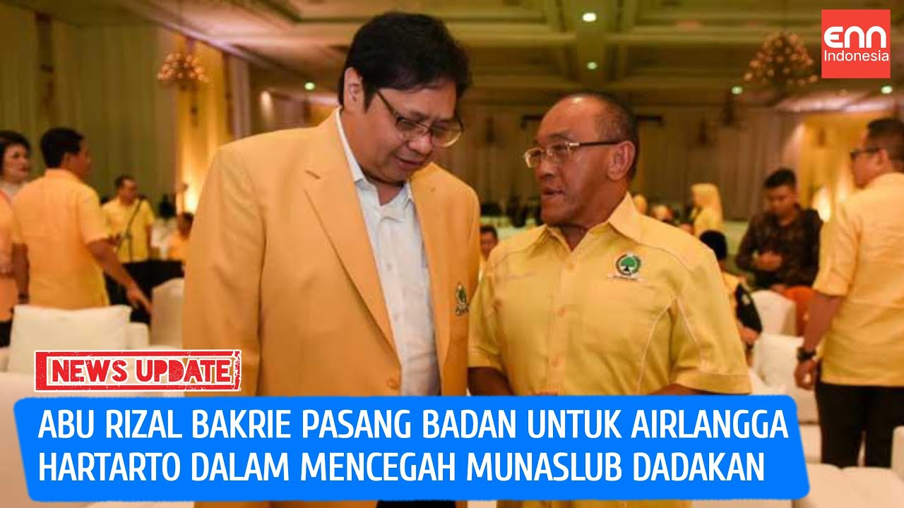 ABU RIZAL BAKRI PASANG BADAN UNTUK AIRLANGGA HARTARTO TERKAIT MUNASLUB ...
