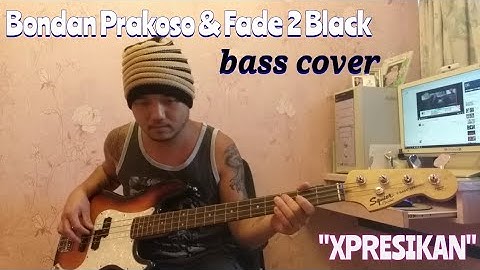 Bondan Prakoso & Fade 2 Black "XPRESIKAN" cover bass