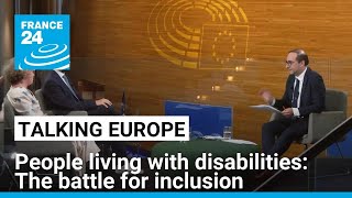 People living with disabilities in the EU: The battle for inclusion • FRANCE 24 English