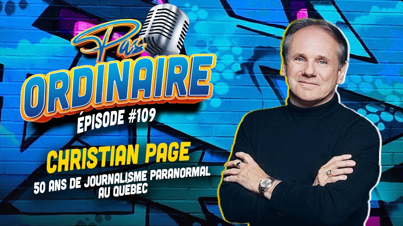 50 Ans de Journalisme Paranormal au Québec - La Carrière de Christian Page - EP 