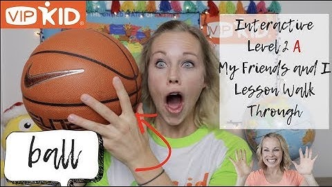 VIPKid Interactive Level 2 Option A Mock Class Walk Through "My Friends and I" (OLD)