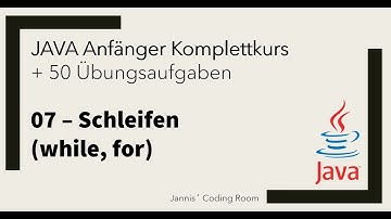 07 – JAVA Anfänger Komplettkurs/Übungen – Schleifen (while, for)