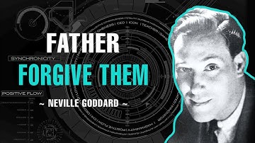 Father Forgive Them - Neville Goddard