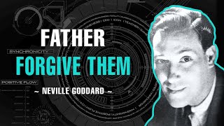 Father Forgive Them - Neville Goddard
