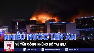 Khủng bố tại Nga: Thế giới kịch liệt lên án vụ tấn công khủng bố tại Moscow - VNews