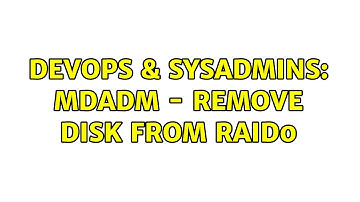 DevOps & SysAdmins: mdadm - Remove disk from RAID0 (3 Solutions!!)