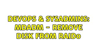 DevOps & SysAdmins: mdadm - Remove disk from RAID0 (3 Solutions!!) Profile