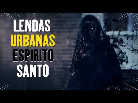 LENDAS URBANAS DO ESPIRITO SANTO (LENDAS URBANAS BRASILEIRAS)