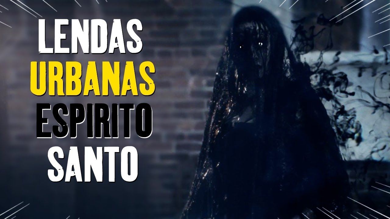 LENDAS URBANAS DO ESPIRITO SANTO (LENDAS URBANAS BRASILEIRAS) - YouTube