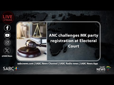 ANC challenges MK party registration at Electoral Court