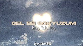 Gel Be Gökyüzüm (speed up ve şarkı sözleri) || İlyas Yalçıntaş