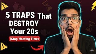 5 TRAPS That DESTROY Your 20s (Stop Wasting Time) | Don't Make These Mistakes! Jashandeep Luthra