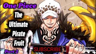 One Piece: The Ultimate Pirate Fruit! | Part 2 Chapter 41-80