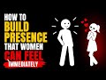 How to Build Presence That Women Can Feel Immediately