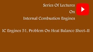 IC Engines 51, Problem on Heat Balance Sheet of an Engine-II